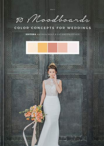 50 Moodboards: Color Concepts for Weddings – Book 4