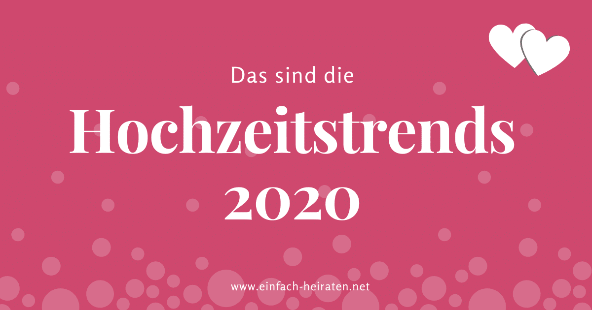  Hochzeitstrends 2020 für deine Traumhochzeit! 