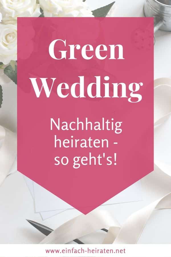 Nachhaltig heiraten - so einfach planst du eine großartige Green Wedding! Green Wedding - nachhaltig heiraten