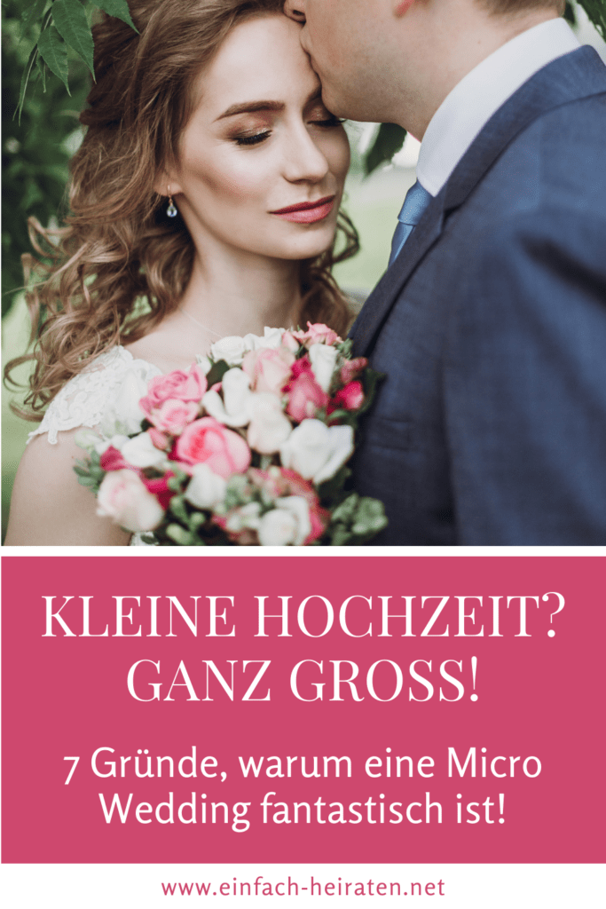 Micro Wedding – kleine Hochzeit ganz groß Kleine Hochzeit feiern